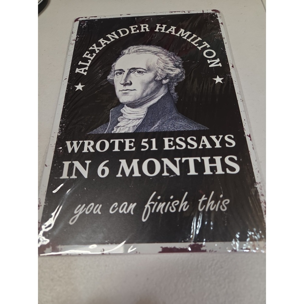 Alexander Hamilton Wrote 51 Essays in 6 Months Motivational Metal Tin Sign